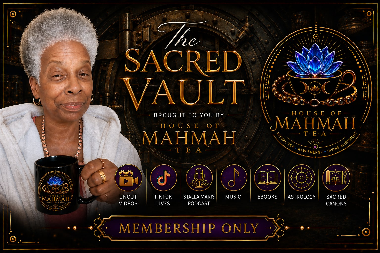 The Sacred Vault, brought to you by House of MahMah Tea — uncut videos, TikTok lives, Stella Maris podcast, music, ebooks, astrology, sacred canons. Membership only.